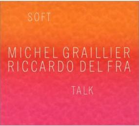 Michel Graillier & Riccardo Del Fra - Soft Talk - 2000