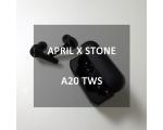 APRIL X STONE A20 TWS REVIEW