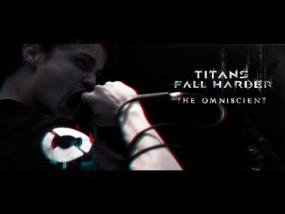 Titans Fall Harder - The Omniscient