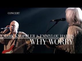 Mark Knopfler & Emmylou Harris - Why Worry